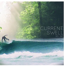 Current Swell - So I Say