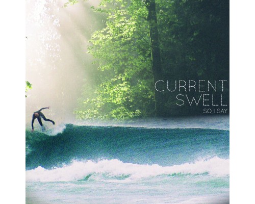 Current Swell - So I Say