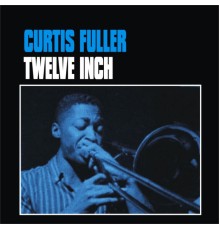 Curtis Fuller - Twelve Inch