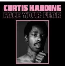 Curtis Harding - Face Your Fear