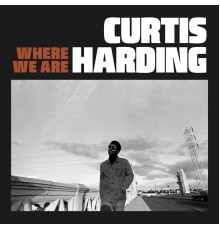 Curtis Harding - Where We Are