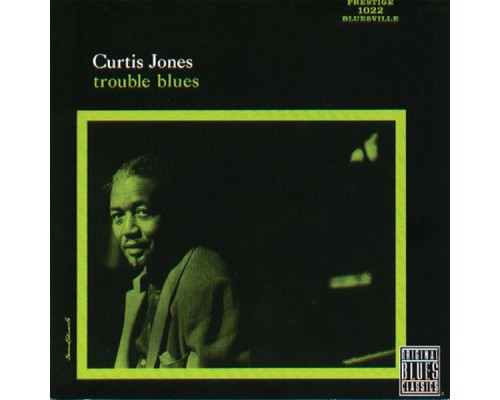 Curtis Jones - Trouble Blues (Album Version) Curtis Jones - Trouble Blues (Album Version)
