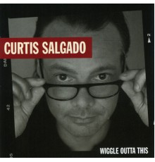 Curtis Salgado - Wiggle Outta This