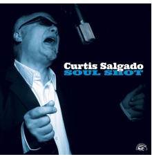 Curtis Salgado - Soul Shot