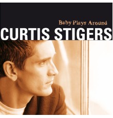 Curtis Stigers - Baby Plays Around