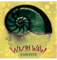 Curtite - Wachi Waw