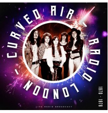 Curved Air - Radio London 1970 - 1976 (live)