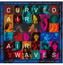 Curved Air - Airwaves - Live At the BBC / Live At Paris Theatre