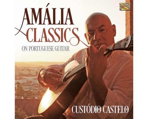 Custodio Castelo - Amália Classics on Portuguese Guitar Custodio Castelo - Amália Classics on Portuguese Guitar