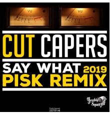 Cut Capers - Say What (2019)