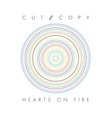 Cut Copy - Hearts Of Fire