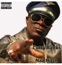 Cutty Ranks - Naa Hitch