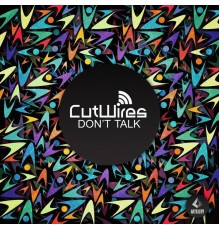 Cutwires - Don't Talk  (Remixes)