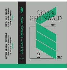 Cyan85, Greenwald - EAST 2 EAST