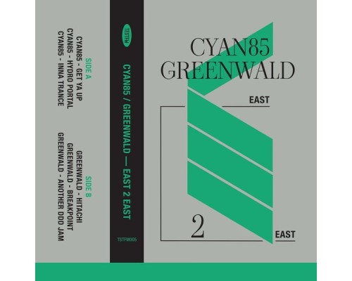 Cyan85, Greenwald - EAST 2 EAST