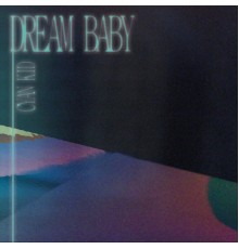 Cyan Kid - Dream Baby