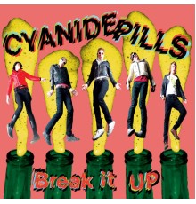 Cyanide Pills - Break It Up