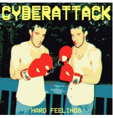 CybeRAttacK - Hard Feelings