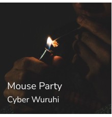 Cyber Wuruhi - Mouse Party