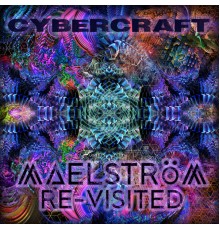 Cybercraft - Maelström Re-Visited