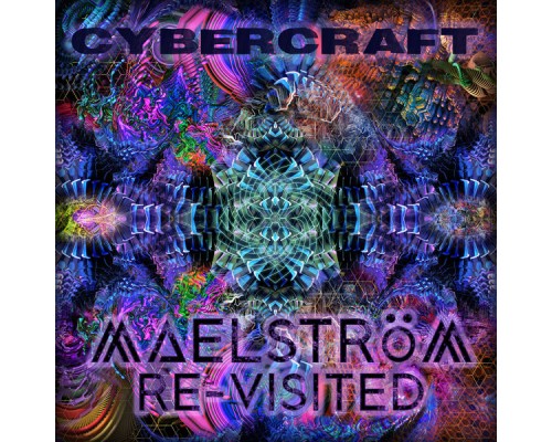 Cybercraft - Maelström Re-Visited