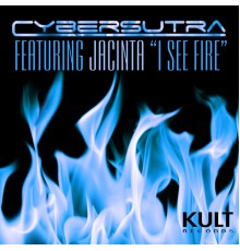 Cybersutra & Jacinta - Kult Records Presents: I See Fire (Part 1)