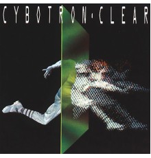 Cybotron - Clear