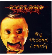 Cyclone Temple - My Friend Lonely