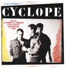 Cyclope - L'hymne à l'amour