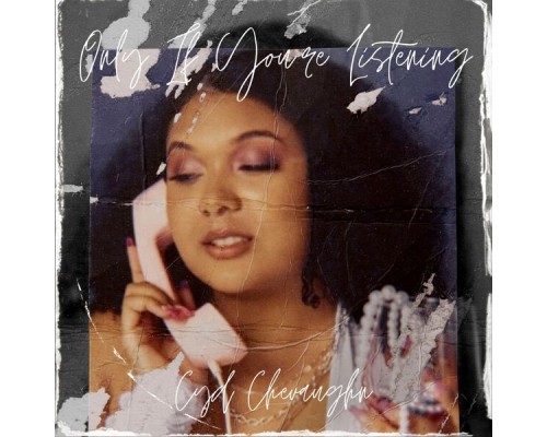Cyd Chevaghn - Only If You're Listening Cyd Chevaghn - Only If You're Listening