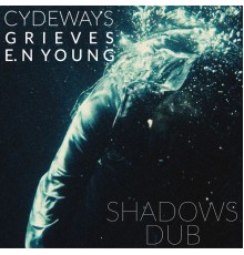 Cydeways, Grieves & E.N Young - Shadows (Dub)