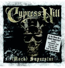 Cypress Hill - (Rock) Superstar