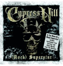 Cypress Hill - (Rap) Superstar