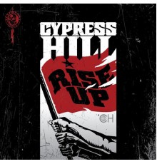 Cypress Hill - Rise Up