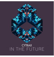 Cytrax - In The Future