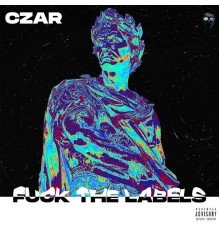 Czar - FUCK THE LABELS