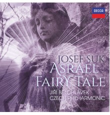 Czech Philharmonic - Jirí Belohlávek - Josef Suk : Asrael Fairy Tale