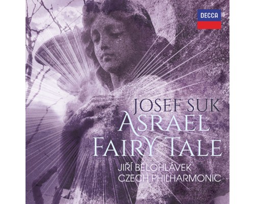 Czech Philharmonic - Jirí Belohlávek - Josef Suk : Asrael Fairy Tale Czech Philharmonic - Jirí Belohlávek - Josef Suk : Asrael Fairy Tale
