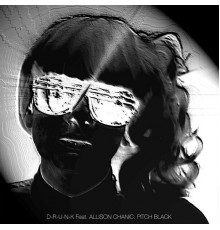 D-R-U-N-K ft Allison Chanic - Pitch Black