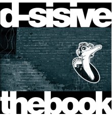 D-Sisive - The Book