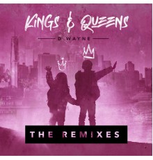 D-wayne - Kings & Queens (The Remixes)