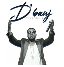 D'Banj - D'banj Essentials