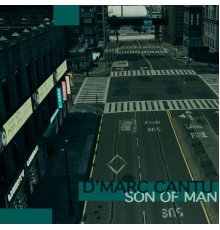 D'Marc Cantu - Son of Man