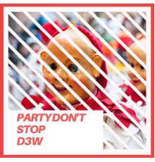 D3W - Party Don't Stop E.P