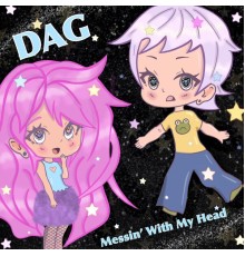 DAG - Messin' With My Head