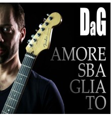 DAG - Amore Sbagliato