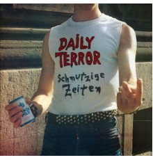 DAILY TERROR - SCHMUTZIGE ZEITEN