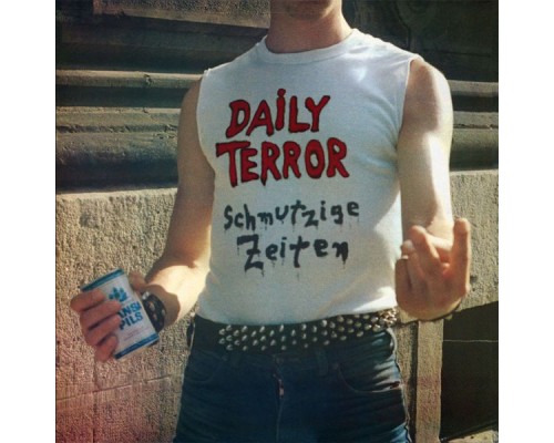 DAILY TERROR - SCHMUTZIGE ZEITEN