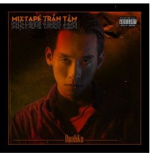 DANHKA - Mixtape Trần Tâm