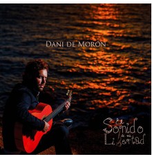 DANI DE MORON - El Sonido de Mi Libertad